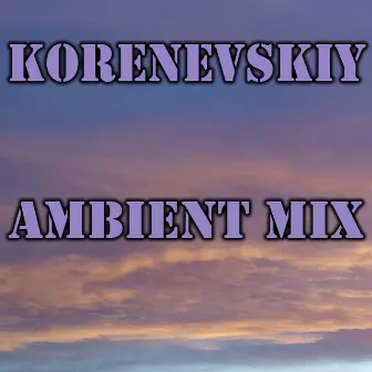 Ambient Mix by Korenevskiy