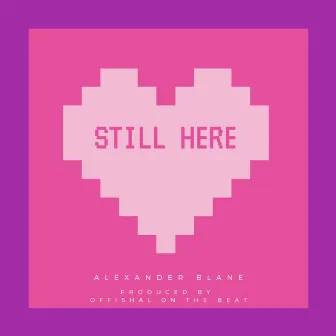 Still Here by Alexander Blane