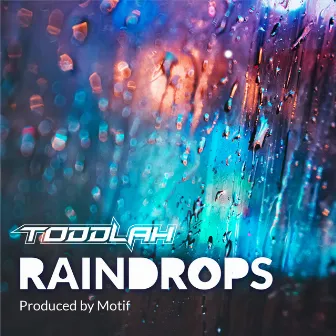 Raindrops by Toddlah