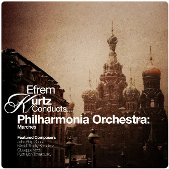 Efrem Kurtz Conducts... Philharmonia Orchestra: Marches by Efrem Kurtz