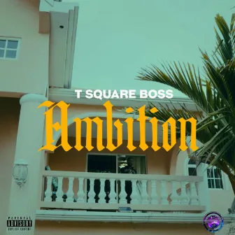 Ambition by T Square Boss