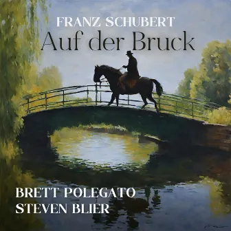 Auf der Bruck, D. 853 by Brett Polegato