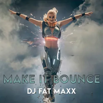 Make It Bounce by Dj Fat Maxx