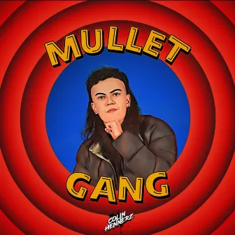 MULLET GANG by Colin Hennerz