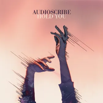 Hold You by Audioscribe