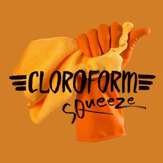 Squeeze by Cloroform