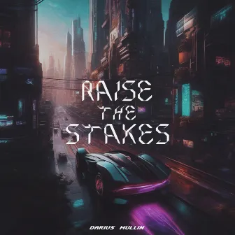 Raise the Stakes by Darius Mullin