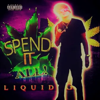 $pend It ALL by Liquid G Aka Lion Heart