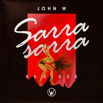 Sarra Sarra (Remixes) by John W