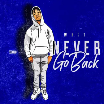 Never Go Back by Whit