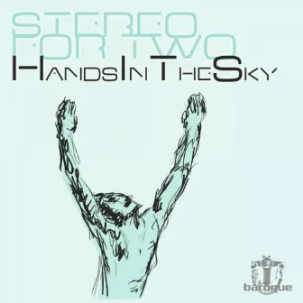 Hands in the Sky by Stereo For Two