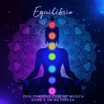 Equilíbrio dos Chakras com Hz Música Sons e da Natureza by Meditação Mantras Guru