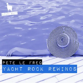 Yacht Rock Rewinds by Pete Le Freq