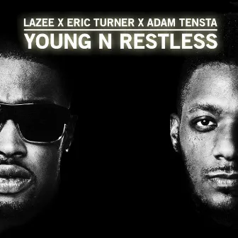 Young N Restless (feat. Eric Turner & Adam Tensta Young N Restless) by Lazee