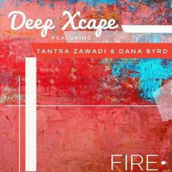 Fire by Deep Xcape