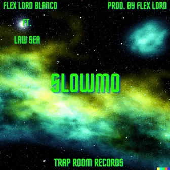 Slowmo by Flex Lord Blanco