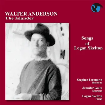 Songs of Logan Skelton: Walter Anderson, The Islander by Jennifer Goltz