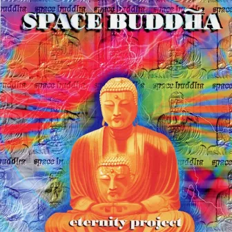 Eternity Project by Space Buddha