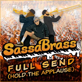 Full Send (Hold The Applause) by Sassabrass