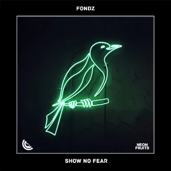 Show No Fear by Fondz