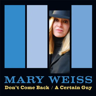 Don't Come Back/A Certain Guy by Mary Weiss