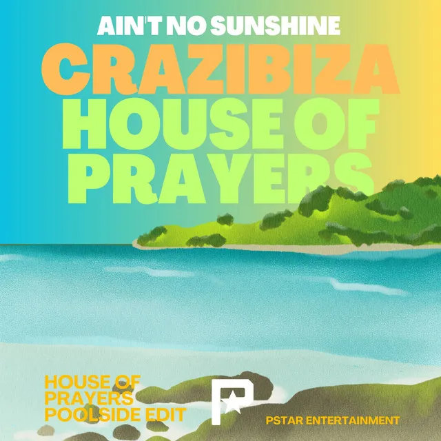 Ain't No Sunshine - House of Prayers Poolside Edit