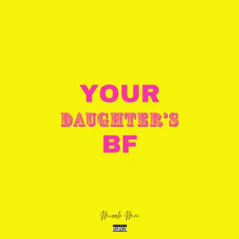 Your Daughter's BF by Mizzle Mac