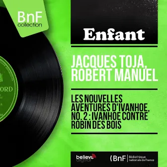 Les nouvelles aventures d'Ivanhoé, no. 2 : Ivanhoé contre Robin des bois (feat. Jean Claudric et son orchestre) [Mono Version] by Robert Manuel