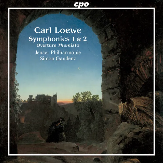 Carl Loewe: Symphony in D Minor, Symphony in E Minor & Overture to 