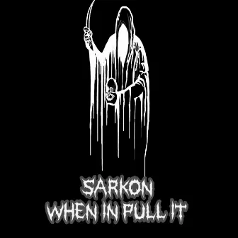 When in Pull It by Sarkon