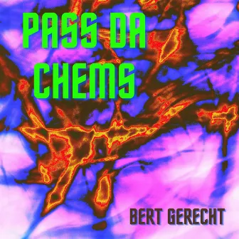 Pass Da Chems by Bert Gerecht