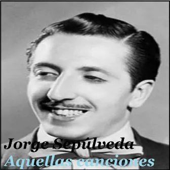 Aquellas Canciones by Jorge Sepúlveda