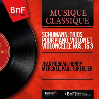 Schumann: Trios pour piano, violon et violoncelle Nos. 1 & 3 (Remastered, Mono Version) by Henry Merckel