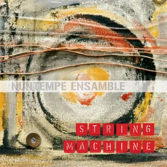 String Machine by Nuntempe Ensamble