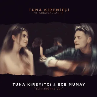 Yalnızlığıma Ver (Tuna Kiremitçi ve Arkadaşları, Vol. 2) by Tuna Kiremitçi