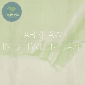 In Between Daze by Arshaw