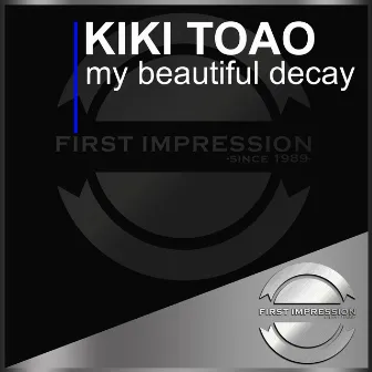 My Beautiful Decay by Kiki Toao