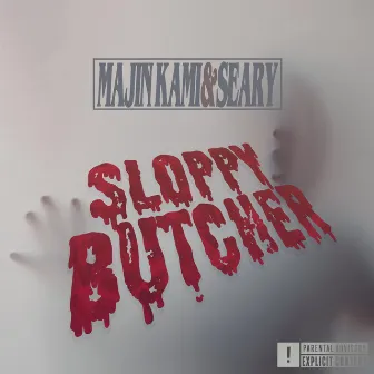 SLOPPY BUTCHER by Majin Kami