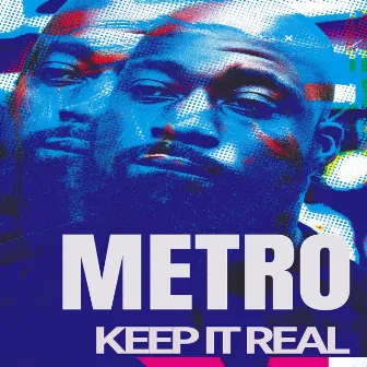 Keep It Real by Metro