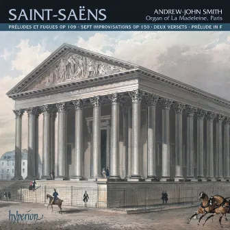 Saint-Saëns: Organ Music, Vol. 2 – La Madeleine, Paris by Andrew-John Smith