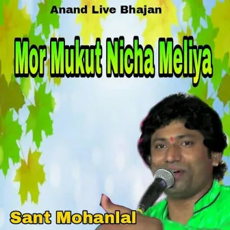 Mor Mukut Nicha Meliya by Sant Mohan Lal