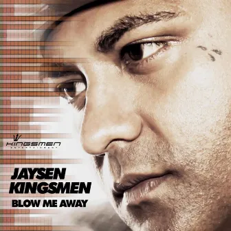 Blow Me Away - Single by Jaysen Kingsmen