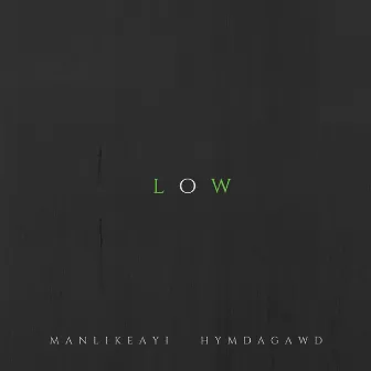 Low by Hym Da Gawd