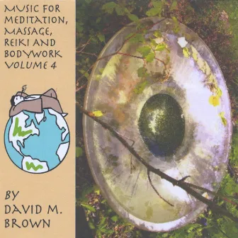 Music for Meditation, Massage, Reiki and Bodywork Volume 4 by David M. Brown