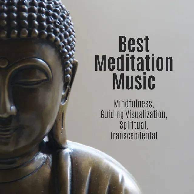 Best Meditation Music - Mindfulness, Guiding Visualization, Spiritual, Transcendental, Zazen Asian & Tibetan Music