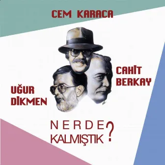 Nerde Kalmıştık by Cahit Berkay