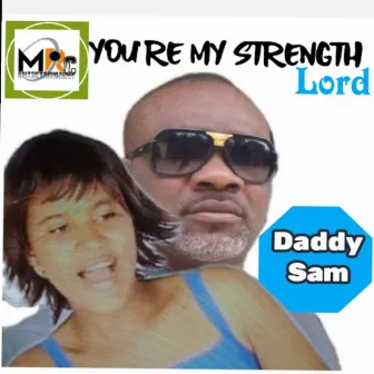 You're My Strength Lord by Daddy Sam