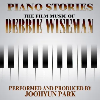 Piano Stories from Film and TV Themes by Debbie Wiseman by Joohyun Park