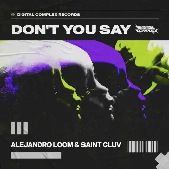 Don't You Say by Alejandro Loom