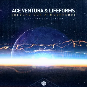 Beyond Our Atmosphere by Lifeforms